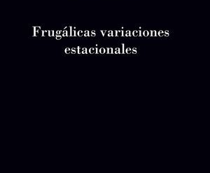 Frugálicas variaciones estacionales Hebert Abimorad